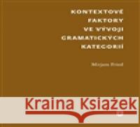 Kontextové faktory ve vývoji gramatických kategorií Mirjam Fried 9788073085704 Filozofická fakulta UK v Praze - książka