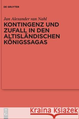 Kontingenz und Zufall in den altisländischen Königssagas Van Nahl, Jan Alexander 9783110758771 de Gruyter - książka