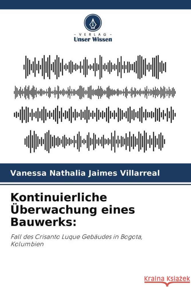 Kontinuierliche Überwachung eines Bauwerks: Jaimes Villarreal, Vanessa Nathalia 9786204483436 Verlag Unser Wissen - książka