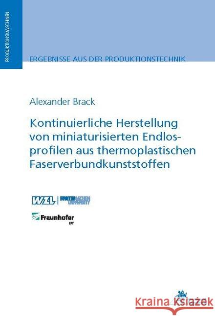 Kontinuierliche Herstellung von miniaturisierten Endlosprofilen aus thermoplastischen Faserverbundkunststoffen Brack, Alexander 9783863596798 Apprimus Verlag - książka