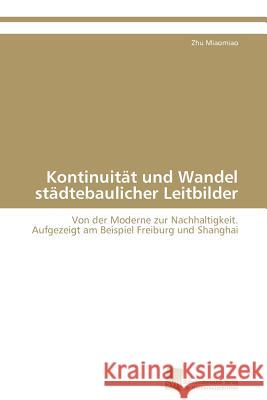 Kontinuität und Wandel städtebaulicher Leitbilder Miaomiao Zhu 9783838122328 S Dwestdeutscher Verlag F R Hochschulschrifte - książka