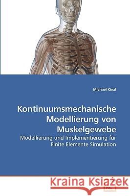 Kontinuumsmechanische Modellierung von Muskelgewebe Kinzl, Michael 9783639249026 VDM Verlag - książka