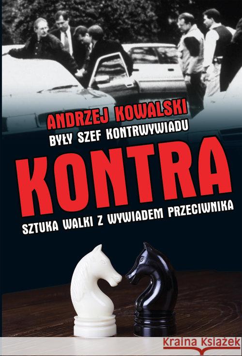 Kontra. Sztuka walki z wywiadem przeciwnika w.2019 Kowalski Andrzej 9788375656107 LTW - książka