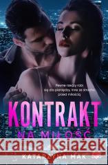 Kontrakt na miłość Katarzyna Mak, Anna Płaskoń-Sokołowska, Katarzyna 9788367069748 Kobiece - książka