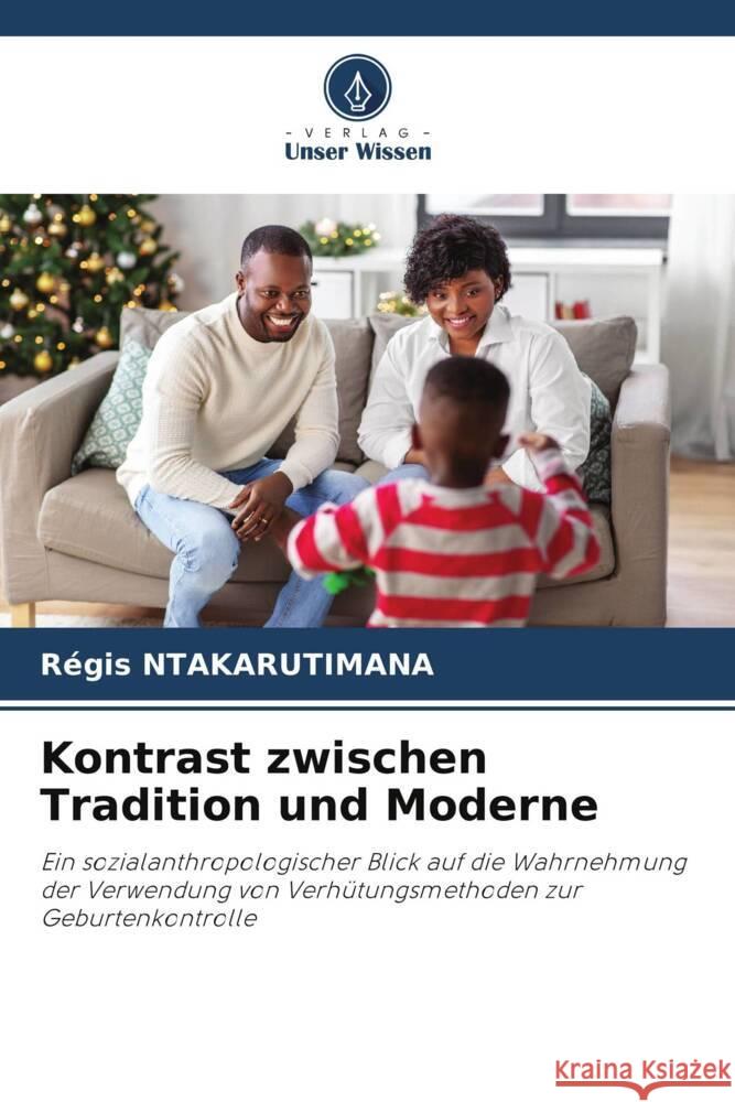 Kontrast zwischen Tradition und Moderne Ntakarutimana, Régis 9786205432570 Verlag Unser Wissen - książka