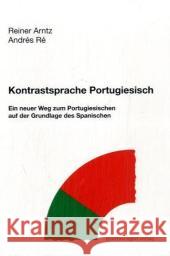 Kontrastsprache Portugiesisch : Ein neuer Weg zum Portugiesischen auf der Grundlage des Spanischen Arntz, Reiner Re, Andres  9783936496178 Egert - książka