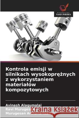 Kontrola emisji w silnikach wysokopreznych z wykorzystaniem materialów kompozytowych Alagumalai, Avinash, Murugesan, Ravi, Arthanarisamy, Murugesan 9786208844486 Wydawnictwo Nasza Wiedza - książka