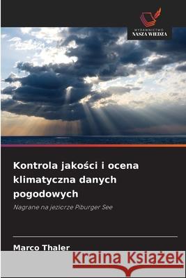 Kontrola jakosci i ocena klimatyczna danych pogodowych Thaler, Marco 9786202362955 Wydawnictwo Nasza Wiedza - książka
