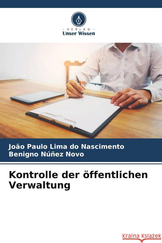 Kontrolle der öffentlichen Verwaltung Lima do Nascimento, João Paulo, Núñez Novo, Benigno 9786206352648 Verlag Unser Wissen - książka