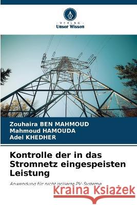 Kontrolle der in das Stromnetz eingespeisten Leistung Zouhaira Be Mahmoud Hamouda Adel Khedher 9786205604083 Verlag Unser Wissen - książka