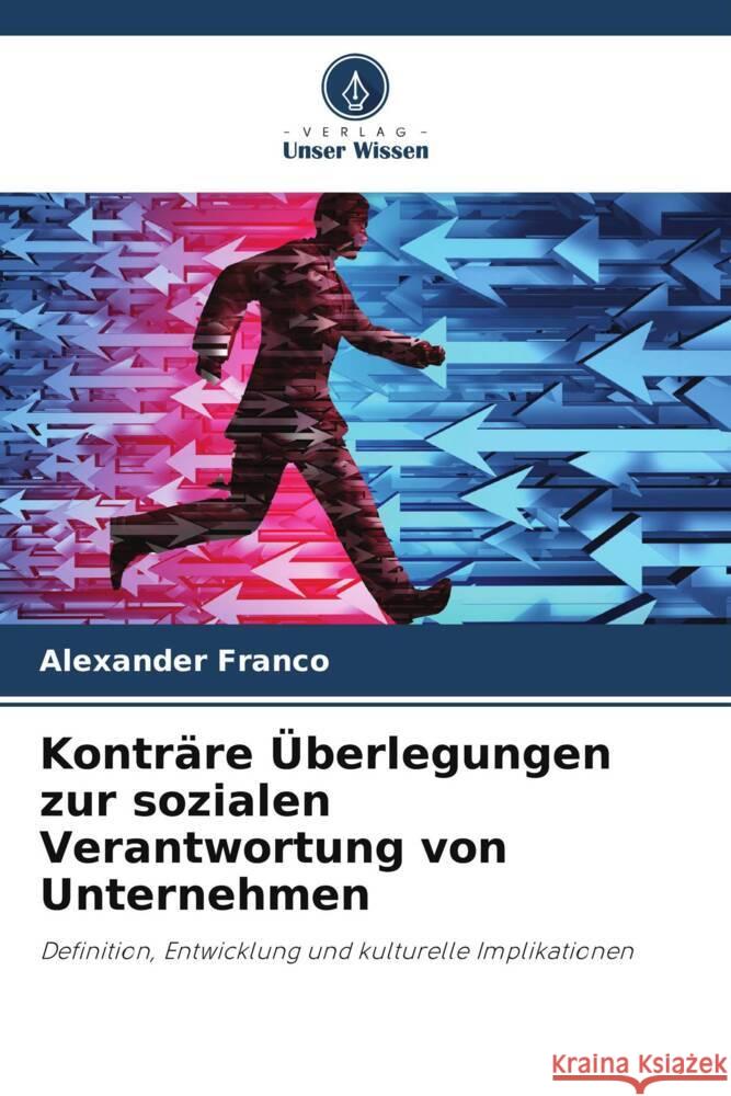 Konträre Überlegungen zur sozialen Verantwortung von Unternehmen Franco, Alexander 9786205234624 Verlag Unser Wissen - książka