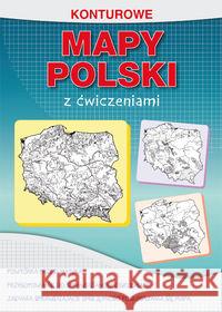Konturowe mapy Polski z ćwiczeniami Tomczyk Karol 9788381144087 Literat - książka
