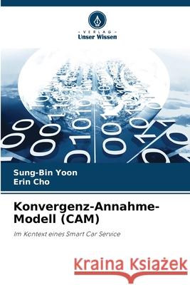 Konvergenz-Annahme-Modell (CAM) Yoon, Sung-Bin, Cho, Erin 9786208931551 Verlag Unser Wissen - książka