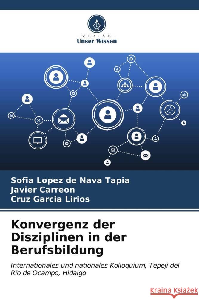 Konvergenz der Disziplinen in der Berufsbildung Sof?a L?pe Javier Carre?n Cruz Garc? 9786206604143 Verlag Unser Wissen - książka