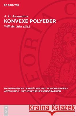 Konvexe Polyeder A. D. Alexandrow Wilhelm S?ss 9783112727683 de Gruyter - książka