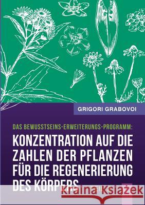 Konzentration auf die Zahlen der Pflanzen für die Regenerierung des Körpers - Teil 2 Grigori Grabovoi 9783734741531 Books on Demand - książka