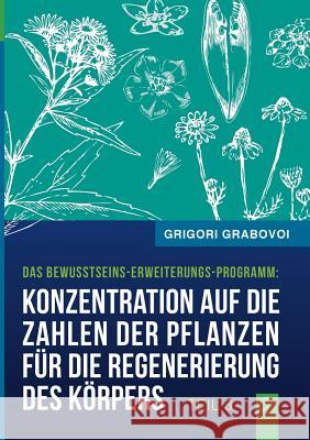 Konzentration auf die Zahlen der Pflanzen für die Regenerierung des Körpers - TEIL 3 Grabovoi, Grigori 9783734799648 Books on Demand - książka