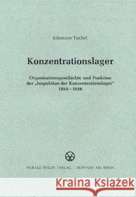 Konzentrationslager: Organisationsgeschichte Und Funktion Der Inspektion Der Konzentrationslager 1934-1938 Tuchel, Johannes 9783486419023 Oldenbourg Wissenschaftsverlag - książka