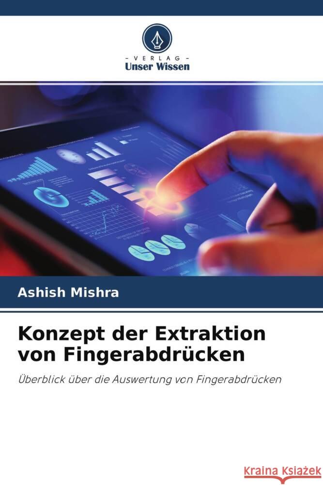 Konzept der Extraktion von Fingerabdrücken Mishra, Ashish 9786204713212 Verlag Unser Wissen - książka