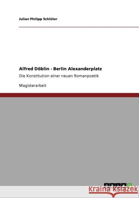 Konzept eines modernen Epos. Alfred Döblins Berlin Alexanderplatz: Die Konstitution einer neuen Romanpoetik Schlüter, Julian Philipp 9783640233212 Grin Verlag - książka