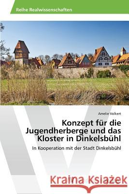 Konzept für die Jugendherberge und das Kloster in Dinkelsbühl Volkert Amelie 9783639868265 AV Akademikerverlag - książka