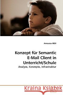 Konzept für Semantic E-Mail Client in Unterricht/Schule Amouzou Bedi 9783639254464 VDM Verlag - książka