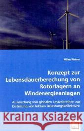 Konzept zur Lebensdauerberechung von Rotorlagern an Windenergieanlagen : Auswertung von globalen Lastzeitreihen zur Erstellung von lokalen Belastungskollektiven Ristow, Milan 9783639043150 VDM Verlag Dr. Müller - książka