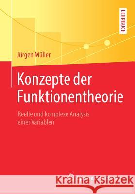 Konzepte Der Funktionentheorie: Reelle Und Komplexe Analysis Einer Variablen Müller, Jürgen 9783662562598 Springer Spektrum - książka