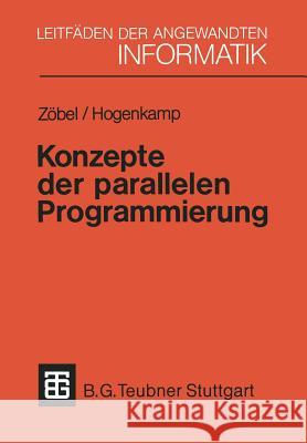 Konzepte Der Parallelen Programmierung Dieter Zobel                             Horst Hogenkamp 9783519024866 Springer - książka