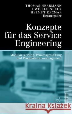 Konzepte Für Das Service Engineering: Modularisierung, Prozessgestaltung Und Produktivitätsmanagement Herrmann, Thomas 9783790802375 Physica-Verlag Heidelberg - książka
