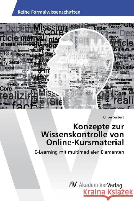 Konzepte zur Wissenskontrolle von Online-Kursmaterial : E-Learning mit multimedialen Elementen Seibert, Oliver 9783330504875 AV Akademikerverlag - książka