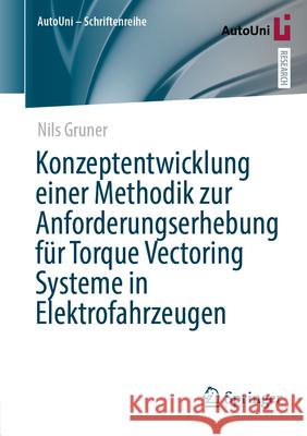Konzeptentwicklung Einer Methodik Zur Anforderungserhebung F?r Torque Vectoring Systeme in Elektrofahrzeugen Nils Gruner 9783658491673 Springer Vieweg - książka