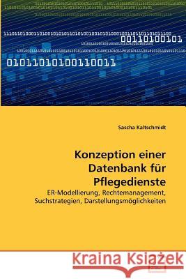 Konzeption einer Datenbank für Pflegedienste Kaltschmidt, Sascha 9783639369199 VDM Verlag - książka