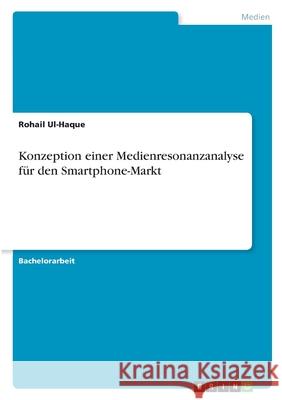 Konzeption einer Medienresonanzanalyse für den Smartphone-Markt Ul-Haque, Rohail 9783346336439 Grin Verlag - książka