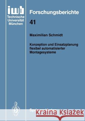 Konzeption Und Einsatzplanung Flexibel Automatisierter Montagesysteme Schmidt, Maximilian 9783540550259 Springer - książka
