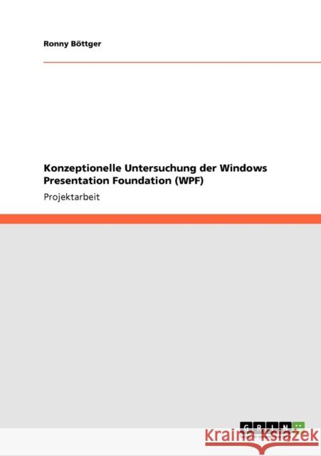 Konzeptionelle Untersuchung der Windows Presentation Foundation (WPF) Ronny B 9783640143801 Grin Verlag - książka