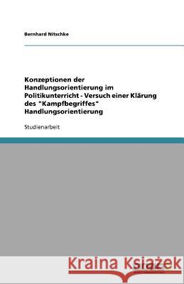 Konzeptionen der Handlungsorientierung im Politikunterricht - Versuch einer Klärung des 