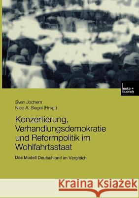 Konzertierung, Verhandlungsdemokratie Und Reformpolitik Im Wohlfahrtsstaat: Das Modell Deutschland Im Vergleich Jochem, Sven 9783810036131 Vs Verlag Fur Sozialwissenschaften - książka
