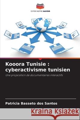Kooora Tunisie : cyberactivisme tunisien Basseto dos Santos, Patricia 9786208812935 Editions Notre Savoir - książka