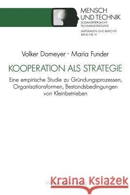 Kooperation ALS Strategie: Eine Empirische Studie Zu Gründungsprozessen, Organisationsformen, Bestandsbedingungen Von Kleinbetrieben Domeyer, Volker 9783531122519 Vs Verlag Fur Sozialwissenschaften - książka