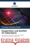 Kooperation und Konflikt im Cyberspace: Zeleke, Temesgen Aschenek 9786204502328 Verlag Unser Wissen