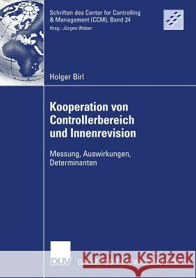 Kooperation Von Controllerbereich Und Innenrevision: Messung, Auswirkungen, Determinanten Birl, Holger   9783835007246 Gabler - książka