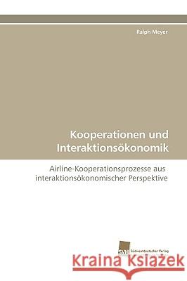 Kooperationen Und Interaktionsokonomik Ralph Meyer 9783838105406 Sudwestdeutscher Verlag Fur Hochschulschrifte - książka