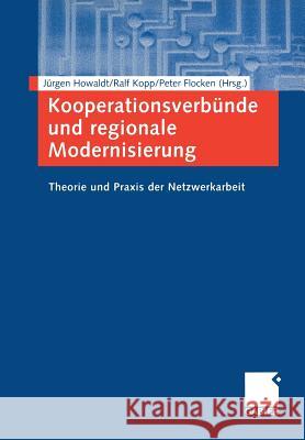 Kooperationsverbünde Und Regionale Modernisierung: Theorie Und Praxis Der Netzwerkarbeit Howaldt, Jürgen 9783409118385 Gabler Verlag - książka