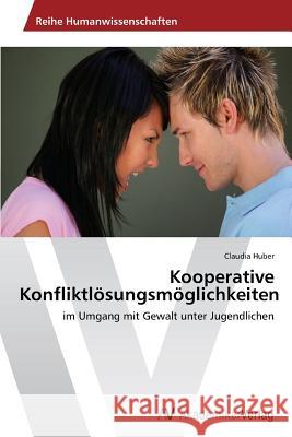 Kooperative Konfliktlösungsmöglichkeiten Huber, Claudia 9783639490411 AV Akademikerverlag - książka