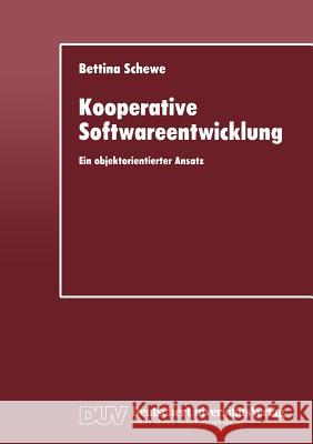 Kooperative Softwareentwicklung: Ein Objektorientierter Ansatz Bettina Schewe 9783824420704 Deutscher Universitats Verlag - książka