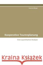 Kooperative Tourenplanung : Eine quantitative Analyse Berger, Susanne   9783838112947 Südwestdeutscher Verlag für Hochschulschrifte - książka