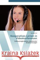 Kooperatives Lernen in Videokonferenzen : Einflussmöglichkeiten didaktischer Strukturierungen Ertl, Bernhard 9783639425017 AV Akademikerverlag - książka