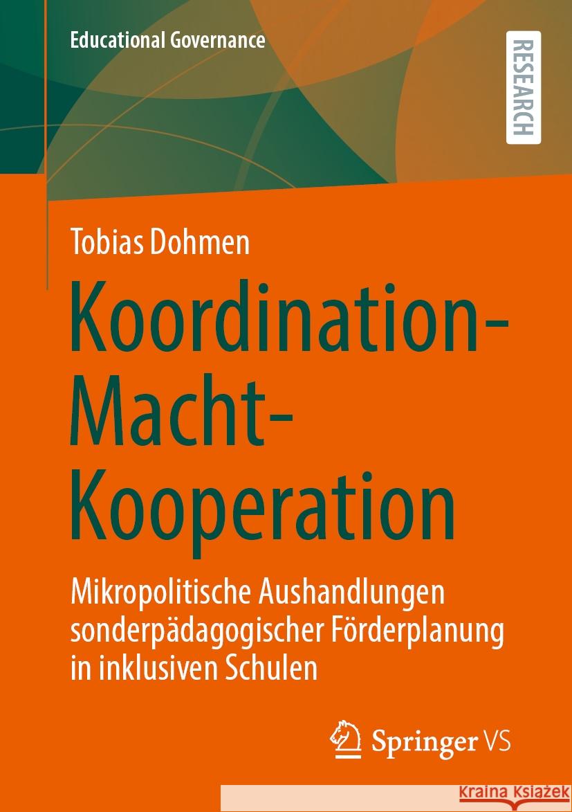Koordination- Macht- Kooperation: Mikropolitische Aushandlungen sonderpädagogischer Förderplanung in inklusiven Schulen Tobias Dohmen 9783658472832 Springer Fachmedien Wiesbaden - książka