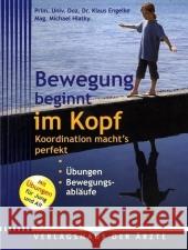 Koordination beginnt im Kopf : Bewegung macht's perfekt Engelke, Klaus  Hlatky, Michael Stoiber, Maria 9783902552792 Verlagshaus der Ärzte - książka